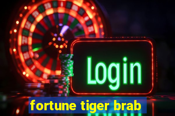 fortune tiger brab